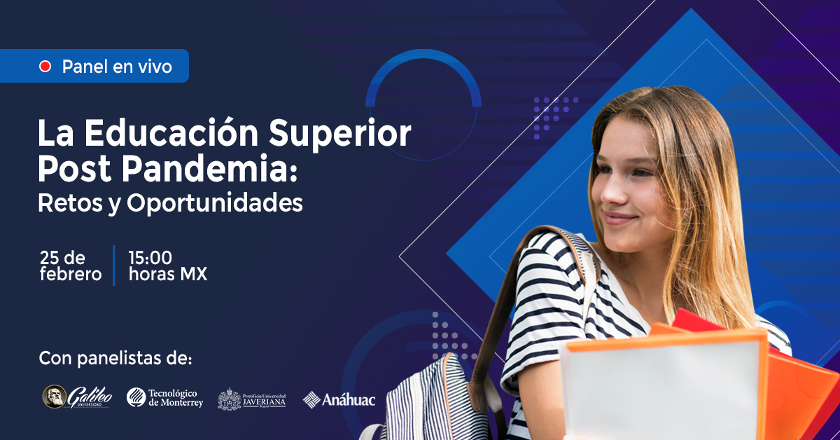 Panel: “La Educación Superior Post Pandemia: Retos y Oportunidades”